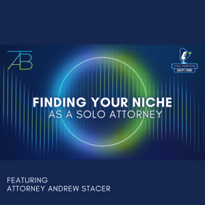 Finding Your Niche As A Solo Attorney - Above The Bar - Above The Bar Podcast Photo Finding Your Niche - Finding Your Niche As A Solo Attorney - Above The Bar - Finding Your Niche As A Solo Attorney - Above The Bar
