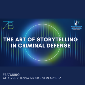 Art of Storytelling in Criminal Defense - Above The Bar - Above The Bar Podcast Photo Art of Storytelling in Criminal Defense - Art of Storytelling in Criminal Defense - Above The Bar - Art of Storytelling in Criminal Defense - Above The Bar