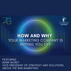 How and Why Your Marketing Company Ripping You Off - Above The Bar - Above The Bar Podcast Photo Your Marketing Company is Ripping You Off - How and Why Your Marketing Company Ripping You Off - Above The Bar - How and Why Your Marketing Company Ripping You Off - Above The Bar