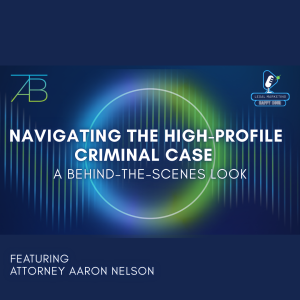 Navigating High Profile Criminal Cases - Above The Bar - Above The Bar Podcast Photo Navigating High Profile Criminal Cases - Navigating High Profile Criminal Cases - Above The Bar - Navigating High Profile Criminal Cases - Above The Bar